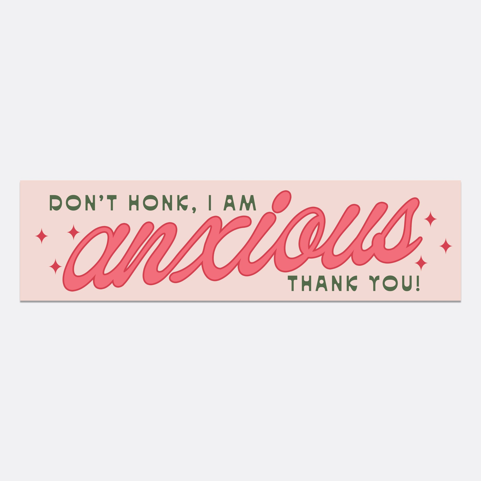 Don't Honk, I am Anxious Bumper Sticker